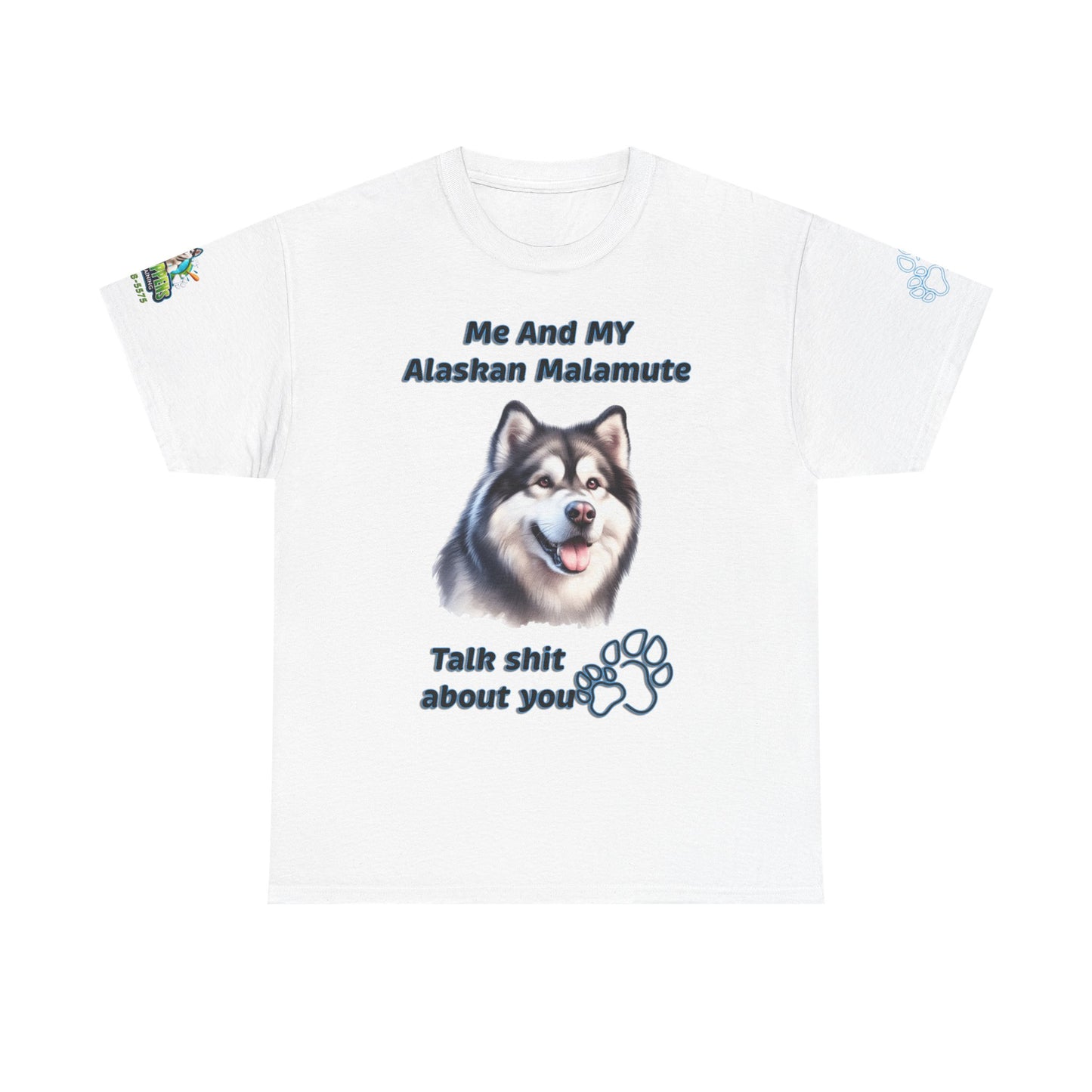 "Me And My Alaskan Malamute Talk Shit About You"