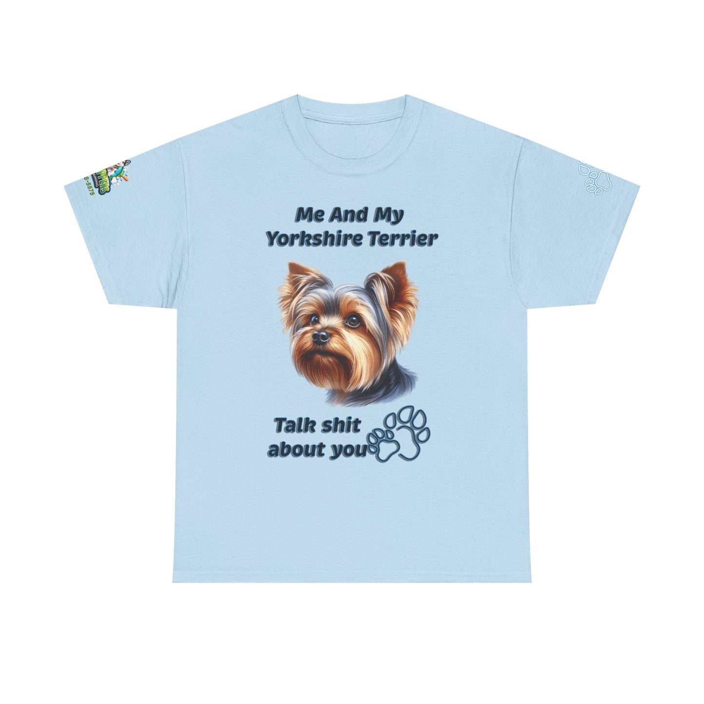 "Me And My Yorkshire Terrier Talk Shit About You"