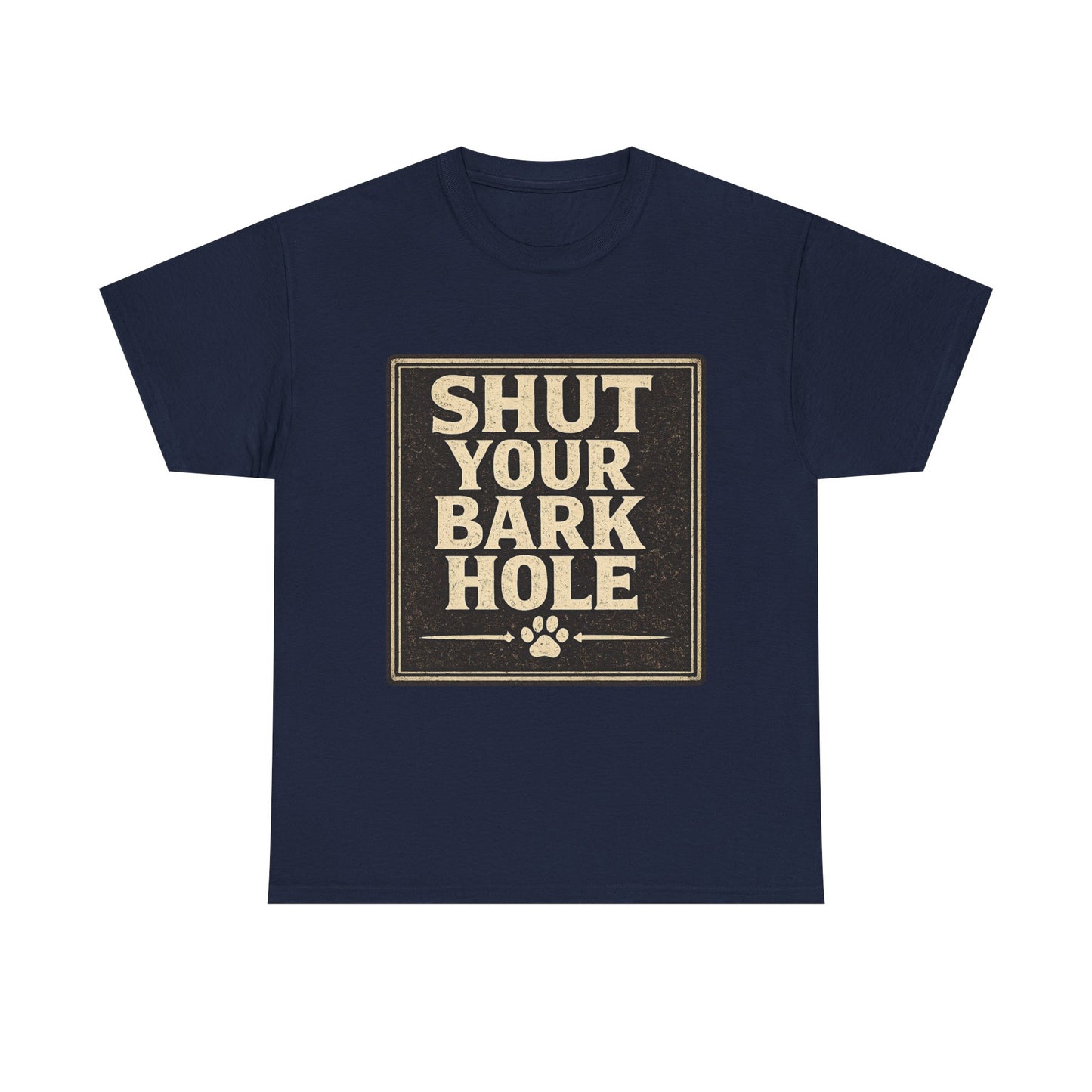 Shut Your Bark Hole Vintage Dog Lover Tee