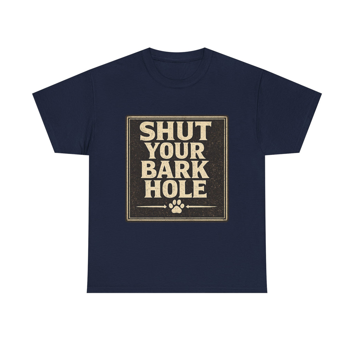 Shut Your Bark Hole Vintage Dog Lover Tee