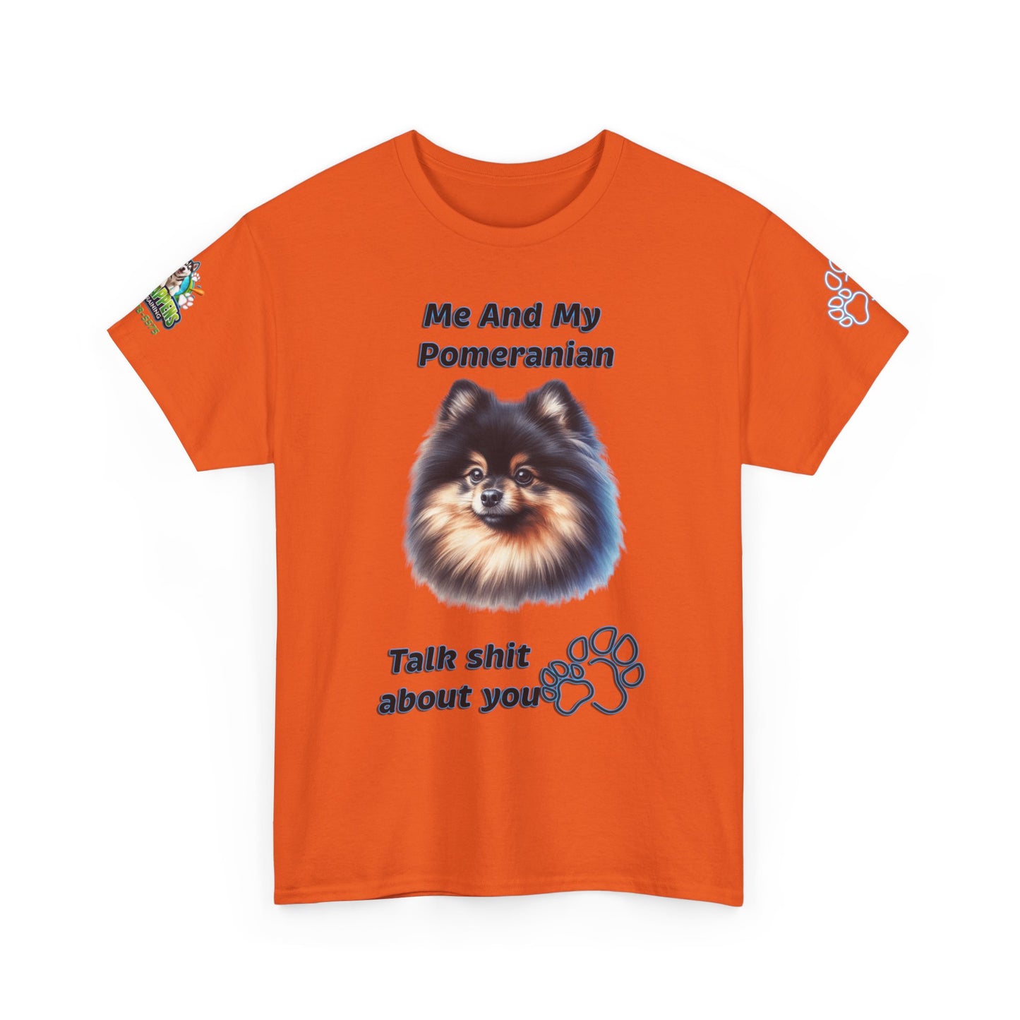 "Me And My Pomeranian Talk Shit About You"