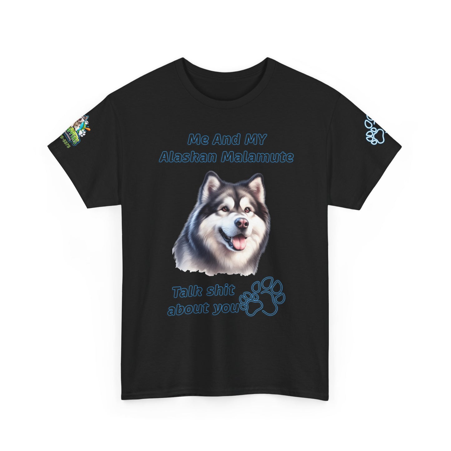 "Me And My Alaskan Malamute Talk Shit About You"