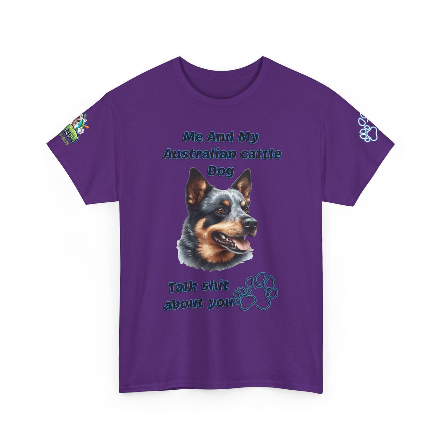 "Me And My Australian Cattel Dog Talk Shit About You"