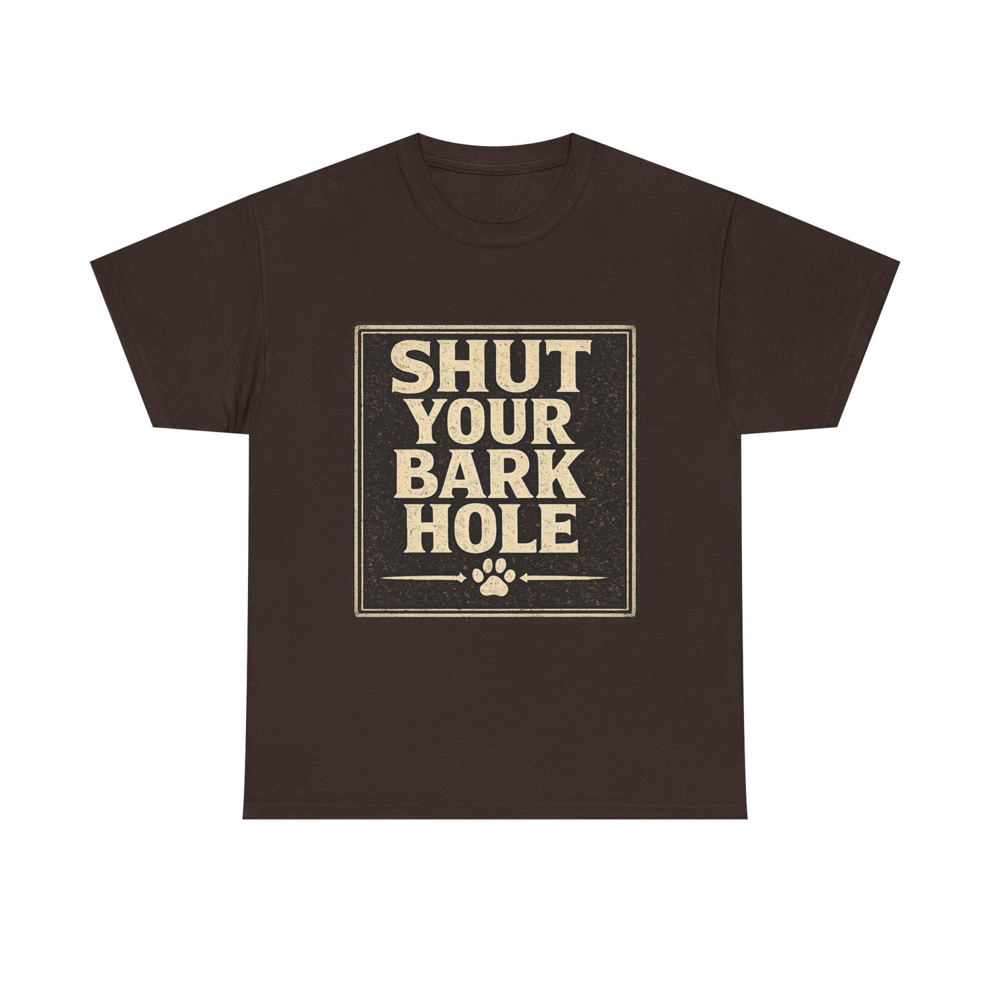 Shut Your Bark Hole Vintage Dog Lover Tee