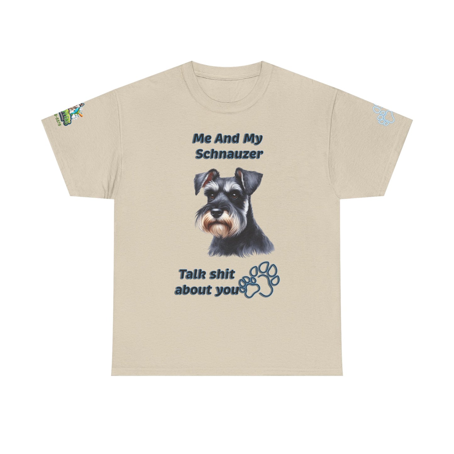 "Me And My Schnauzer Talk Shit About You"