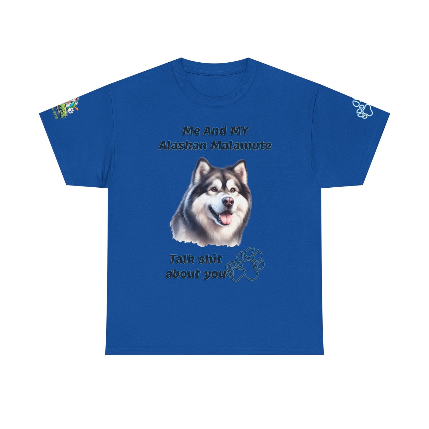 "Me And My Alaskan Malamute Talk Shit About You"