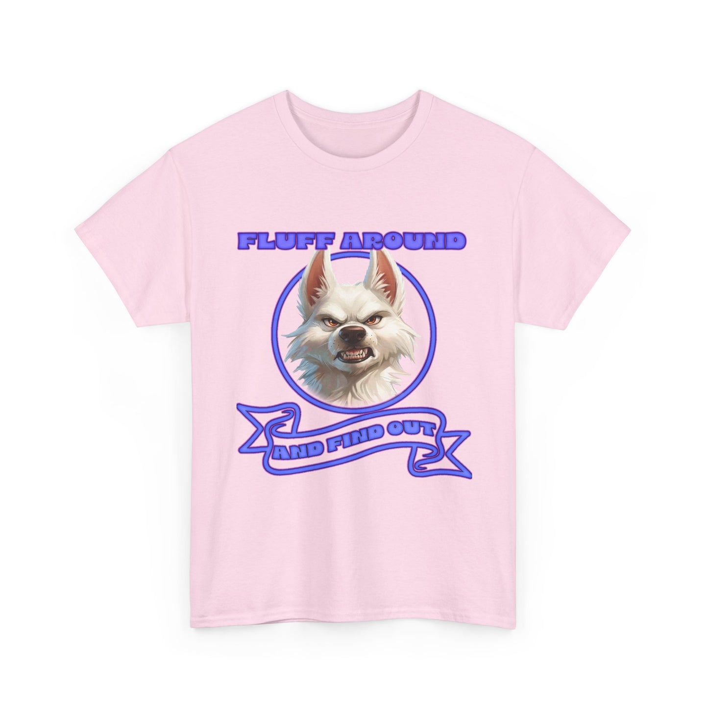 Fluff Around and Find Out Tee — Funny Smirking Dog Graphic T-Shirt