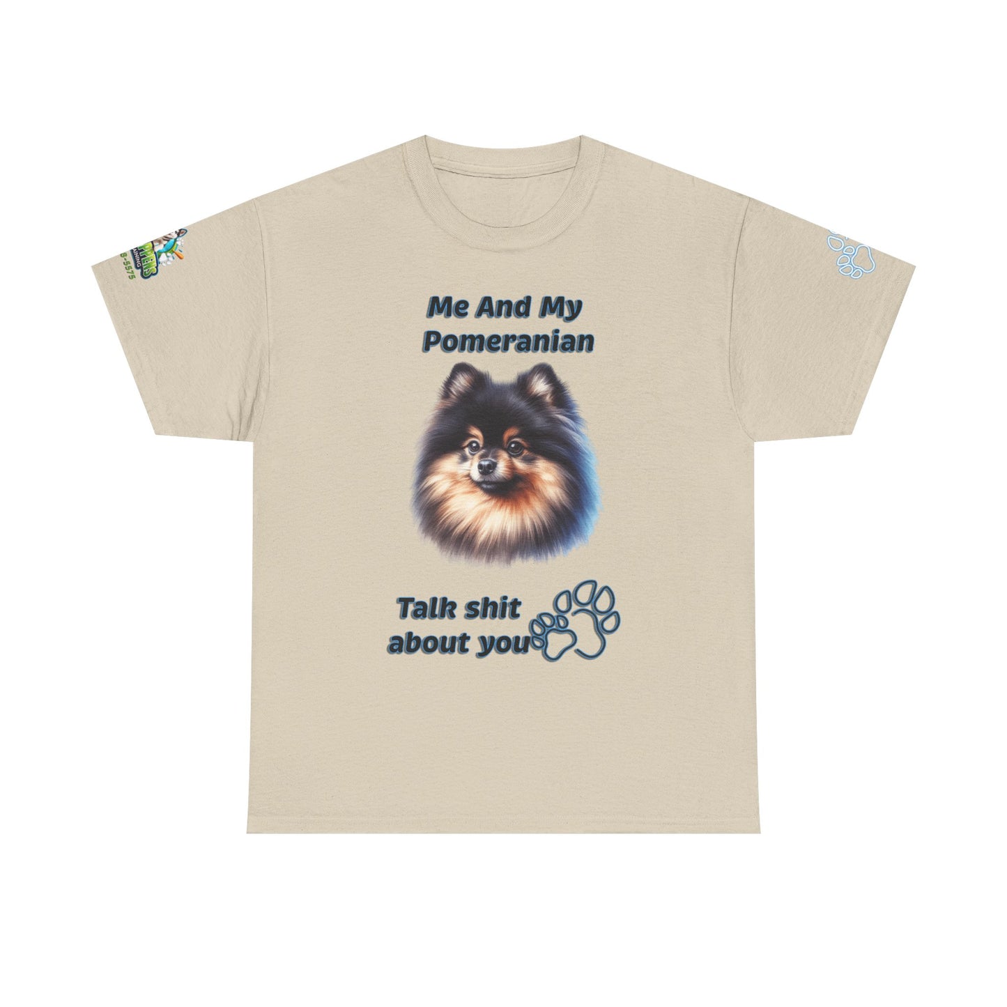 "Me And My Pomeranian Talk Shit About You"