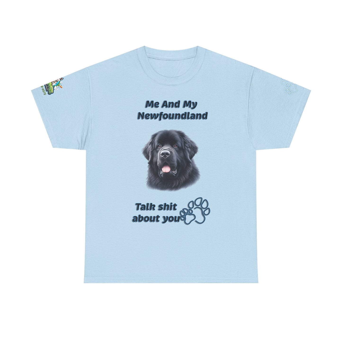 "Me And My Newfoundland Talk Shit About You"