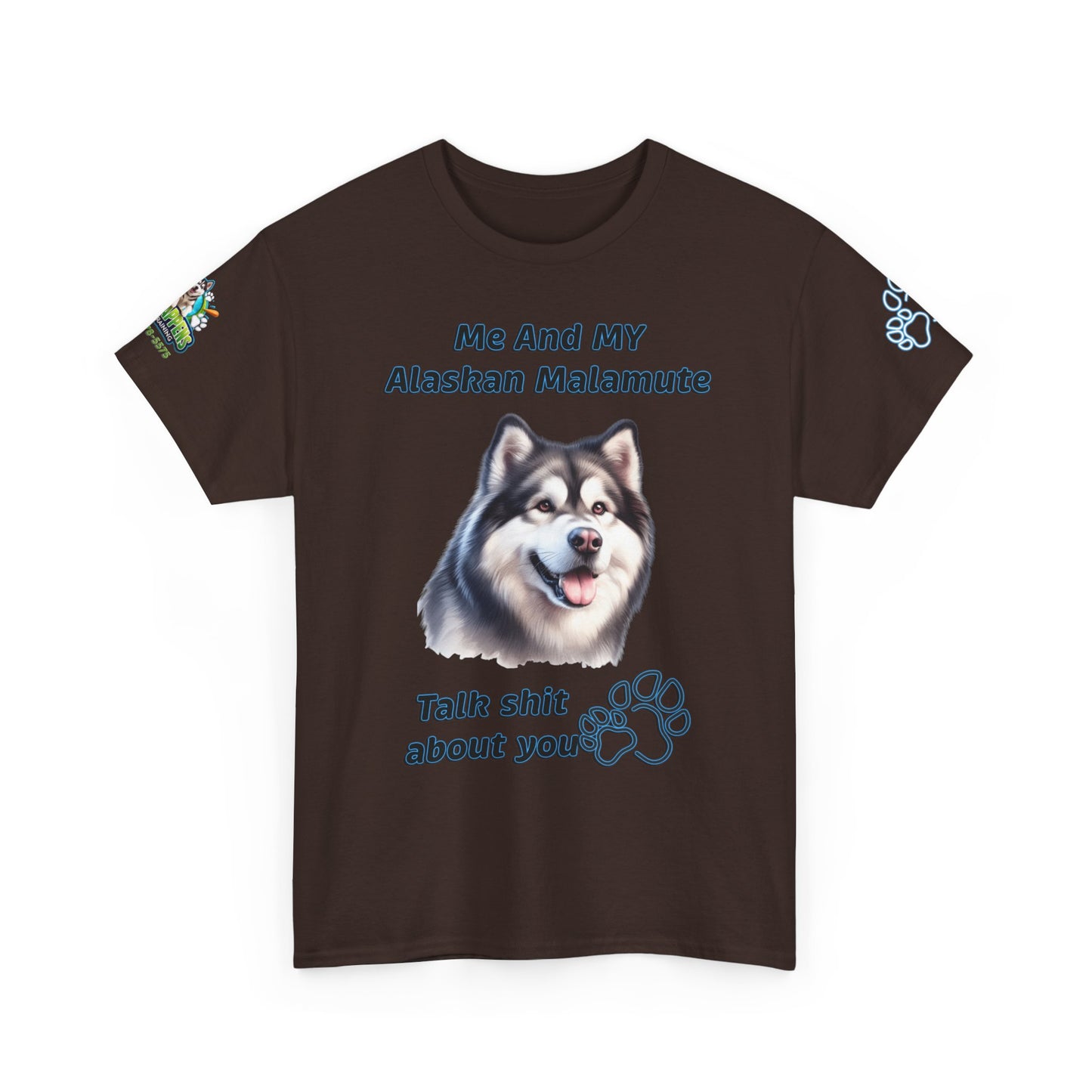 "Me And My Alaskan Malamute Talk Shit About You"