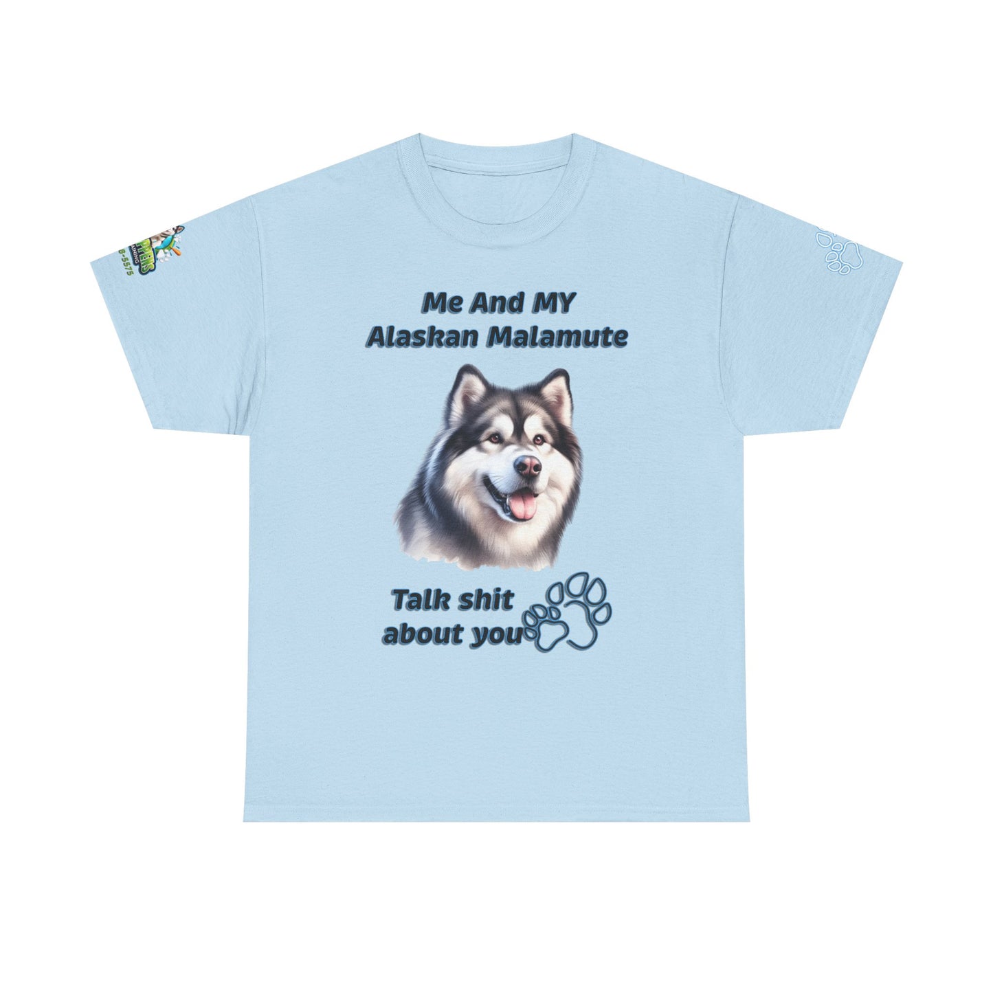 "Me And My Alaskan Malamute Talk Shit About You"