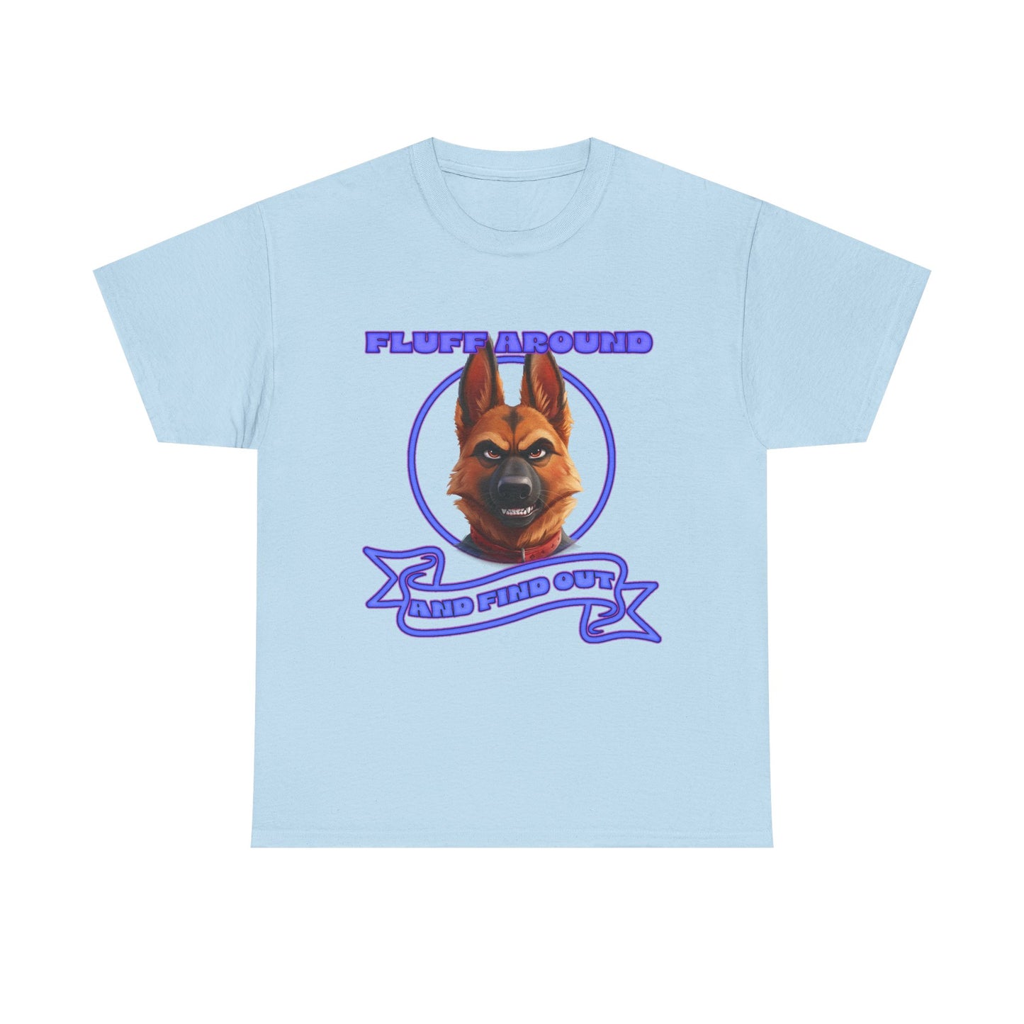 Dog Lover T‑Shirt — "Fluff Around, Mind Your Own" German Shepherd Graphic Tee