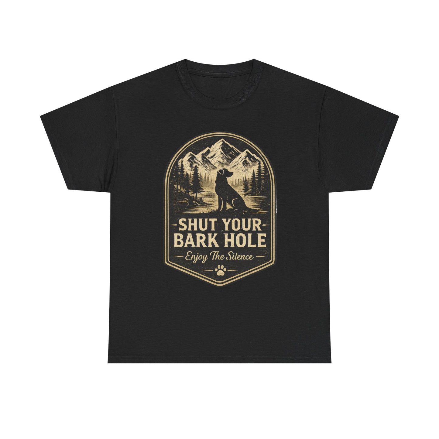 "Shut Your Bark Hole"T-Shirt