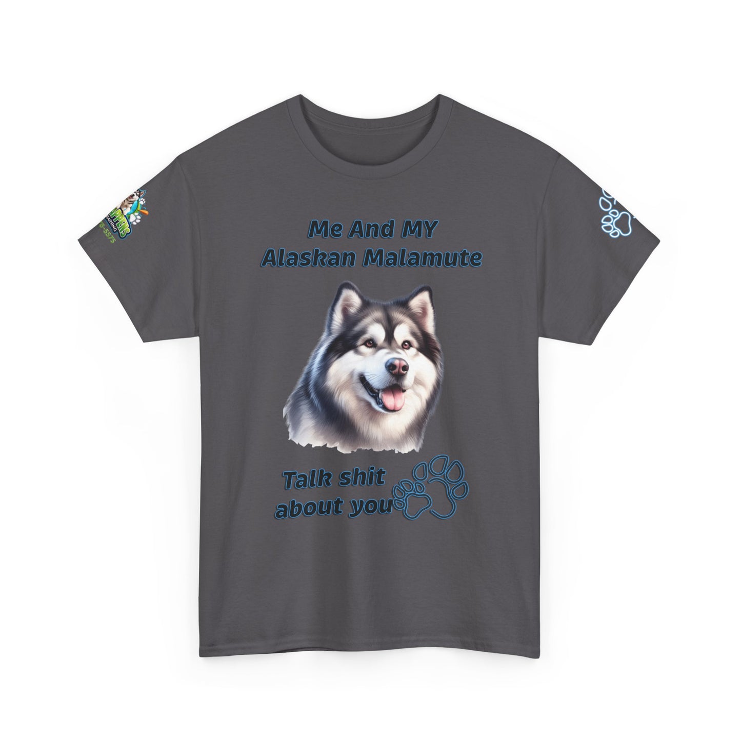 "Me And My Alaskan Malamute Talk Shit About You"