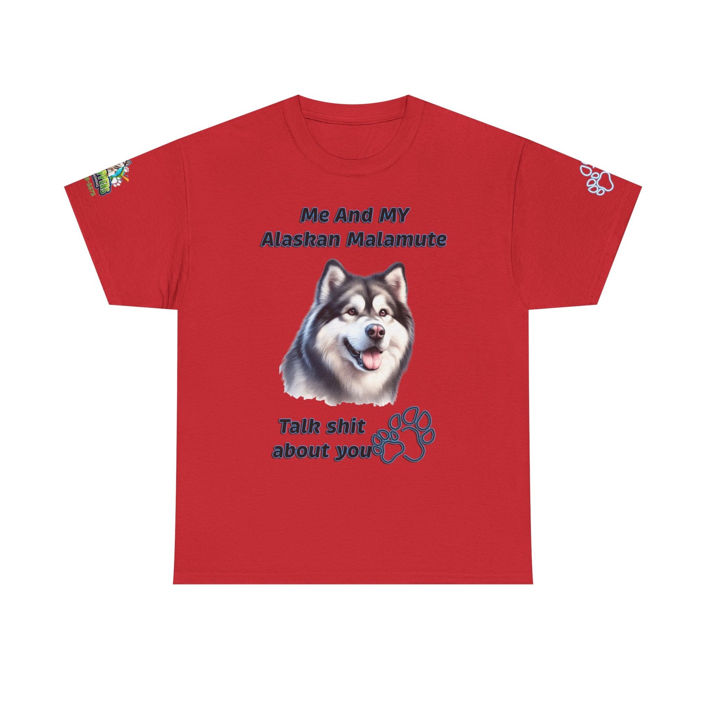 "Me And My Alaskan Malamute Talk Shit About You"