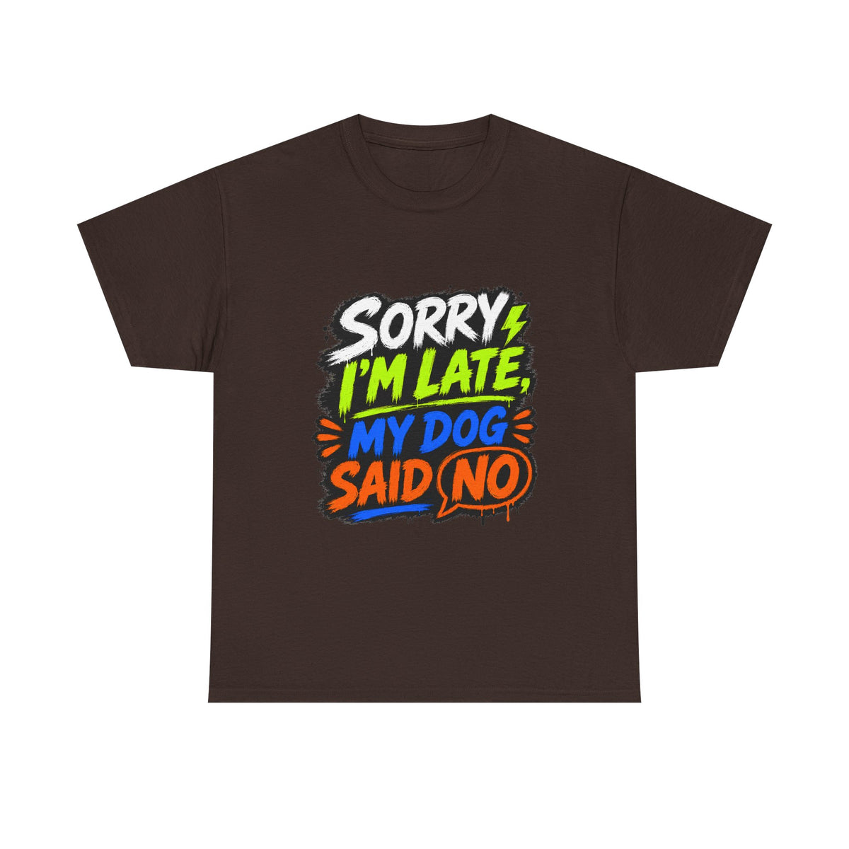 Sorry I’m Late, My Dog Said No T-Shirt