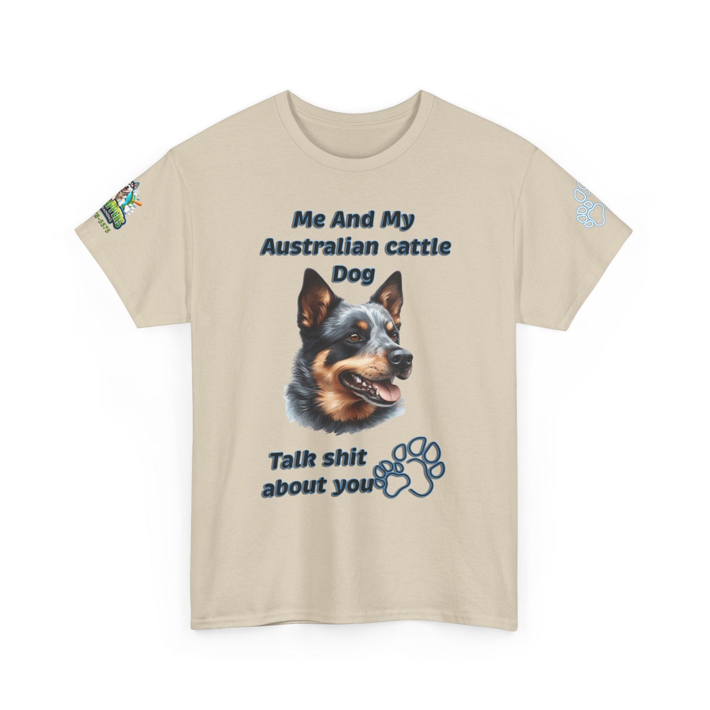 "Me And My Australian Cattel Dog Talk Shit About You"