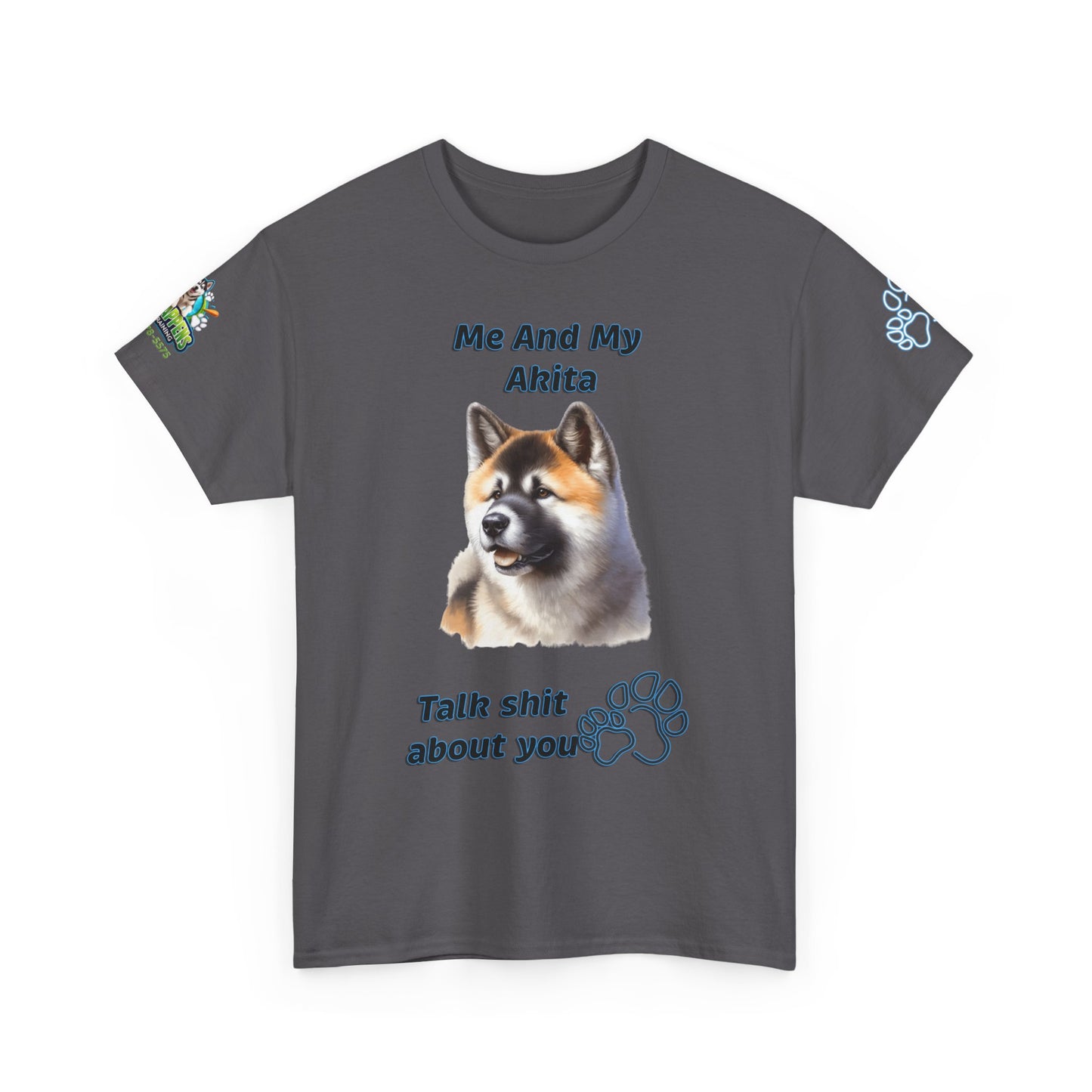Me And My Akita T-Shirt — Funny "Talk Shit About You" Dog Lover Tee