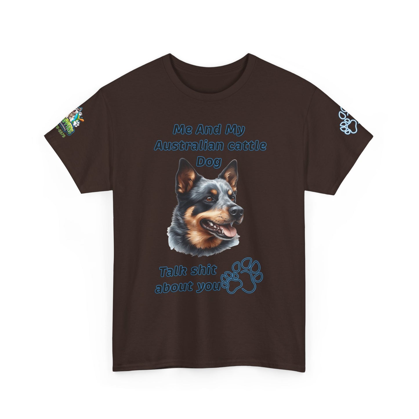 "Me And My Australian Cattel Dog Talk Shit About You"