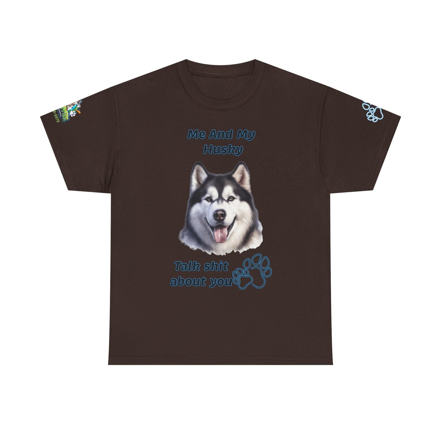 Husky Graphic Tee — "Me And My Husky Talk Shit About You"