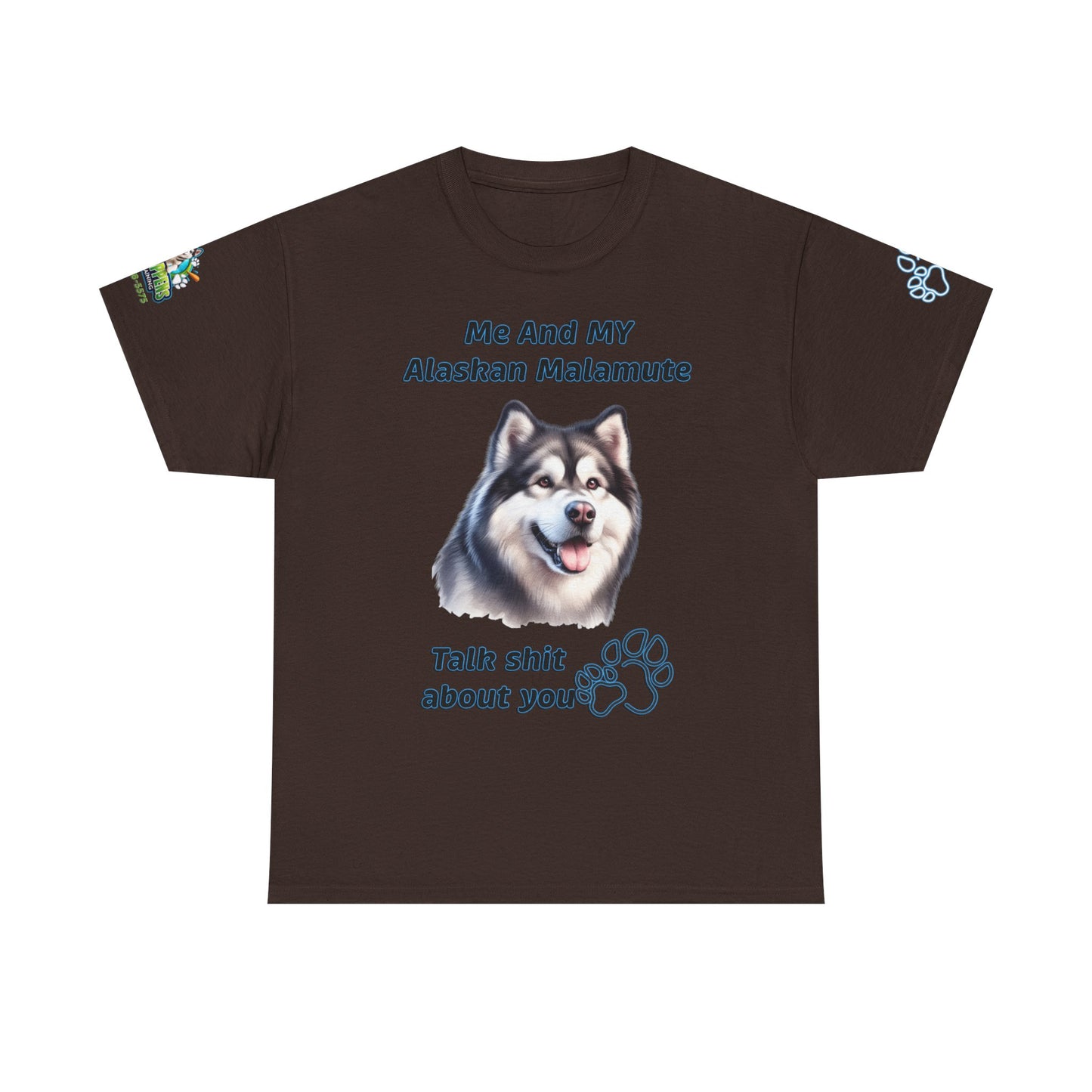 "Me And My Alaskan Malamute Talk Shit About You"