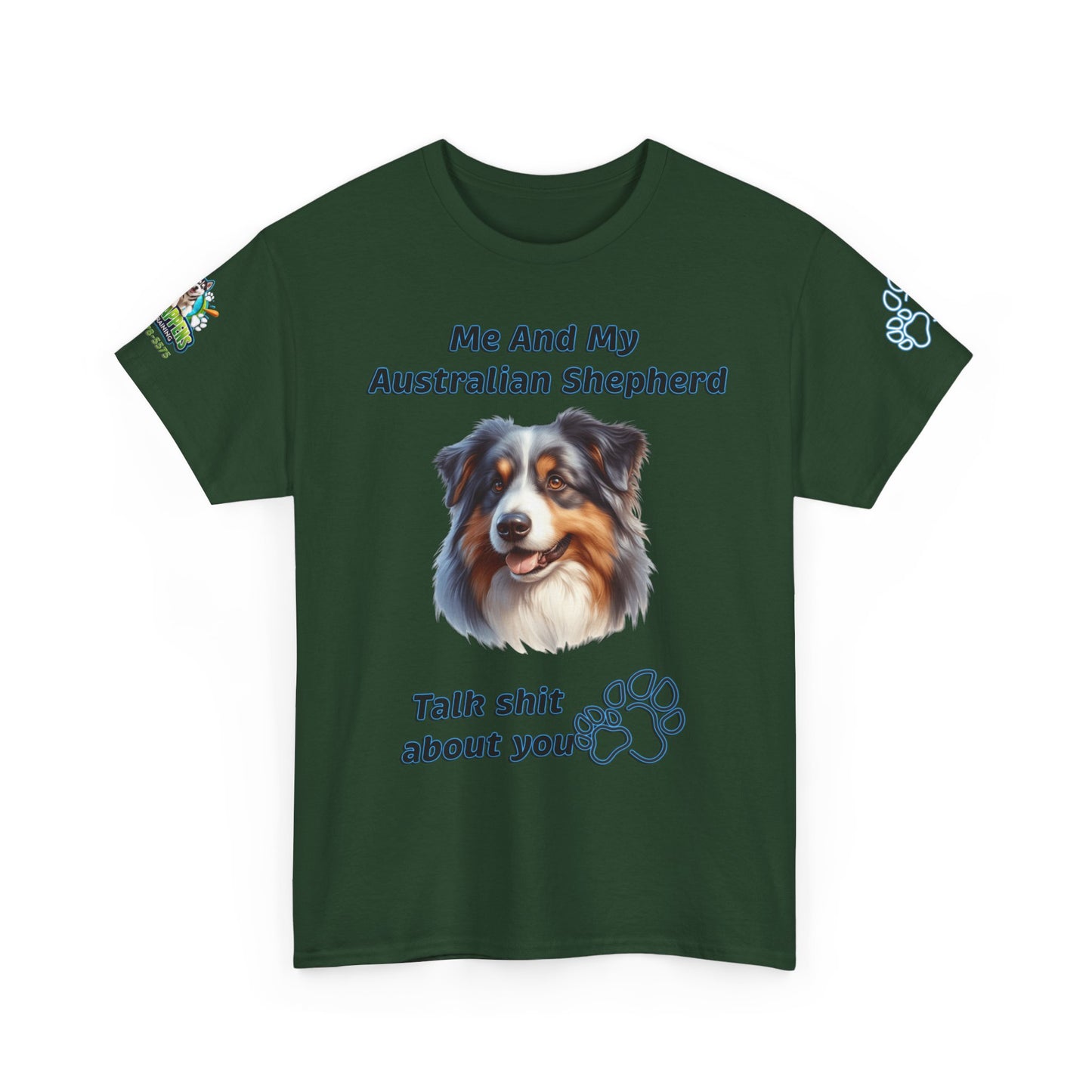 "Me And My Australian Shepherd Talk Shit About You"