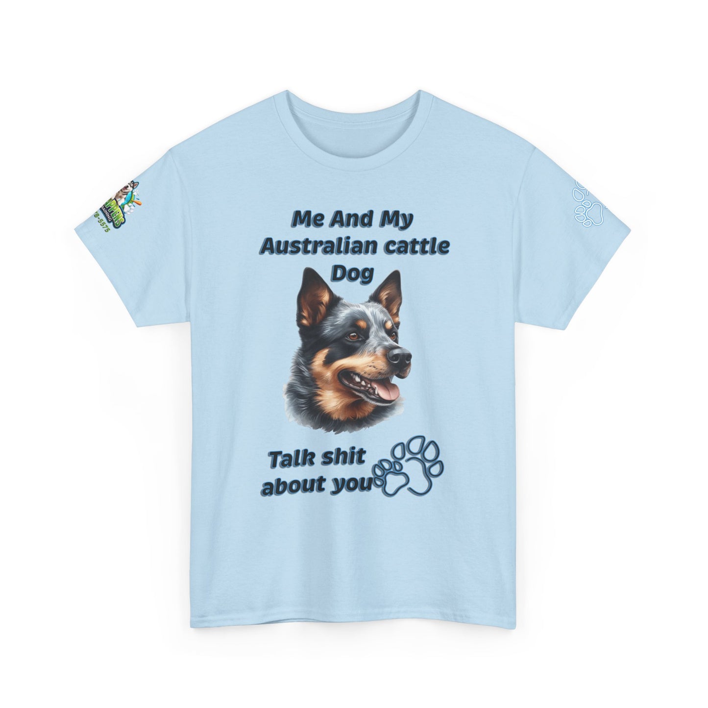 "Me And My Australian Cattel Dog Talk Shit About You"