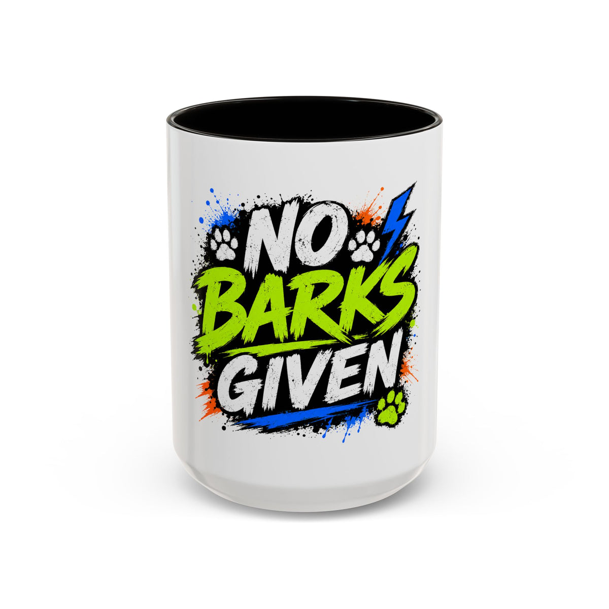 No Barks Given Mug — Funny Dog Lover Coffee Cup (11oz/15oz)