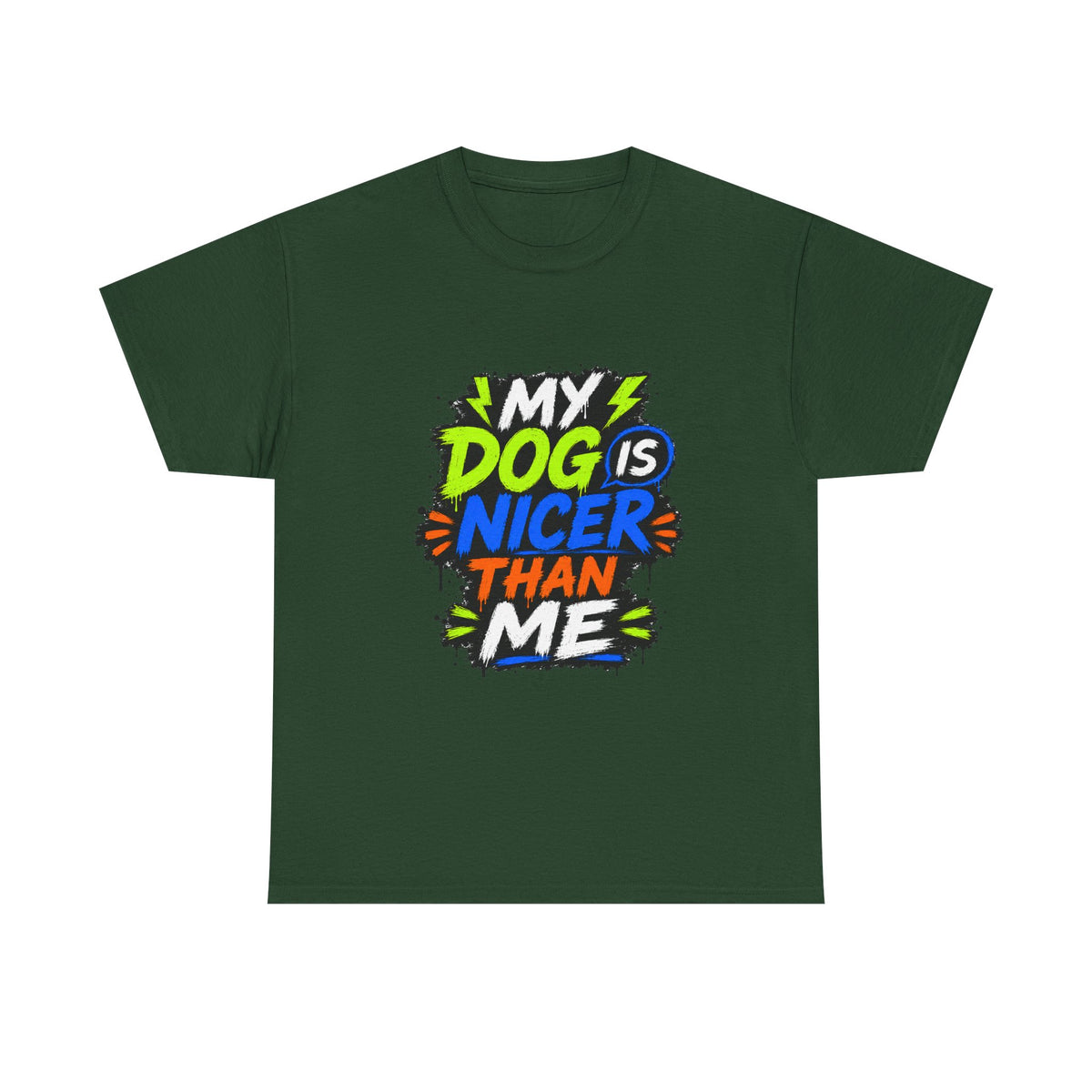 My Dog Is Nicer Than Me T-Shirt