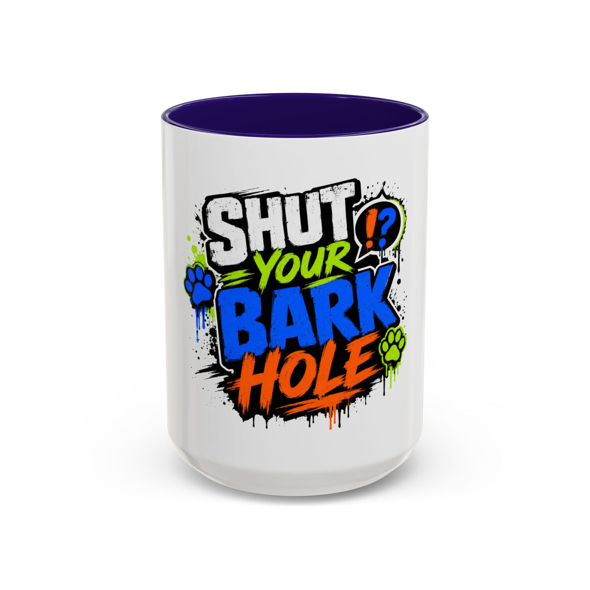 Shut Your Bark Hole Coffee Mug  (11oz/15oz)