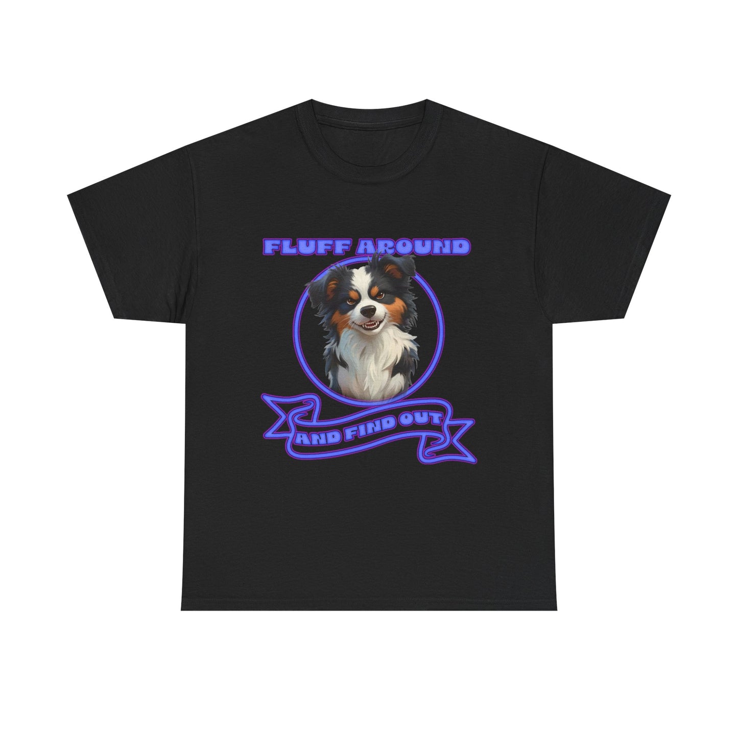 Fluff Around Aussie Dog T-Shirt — "Fluff Around, Graphic Tee