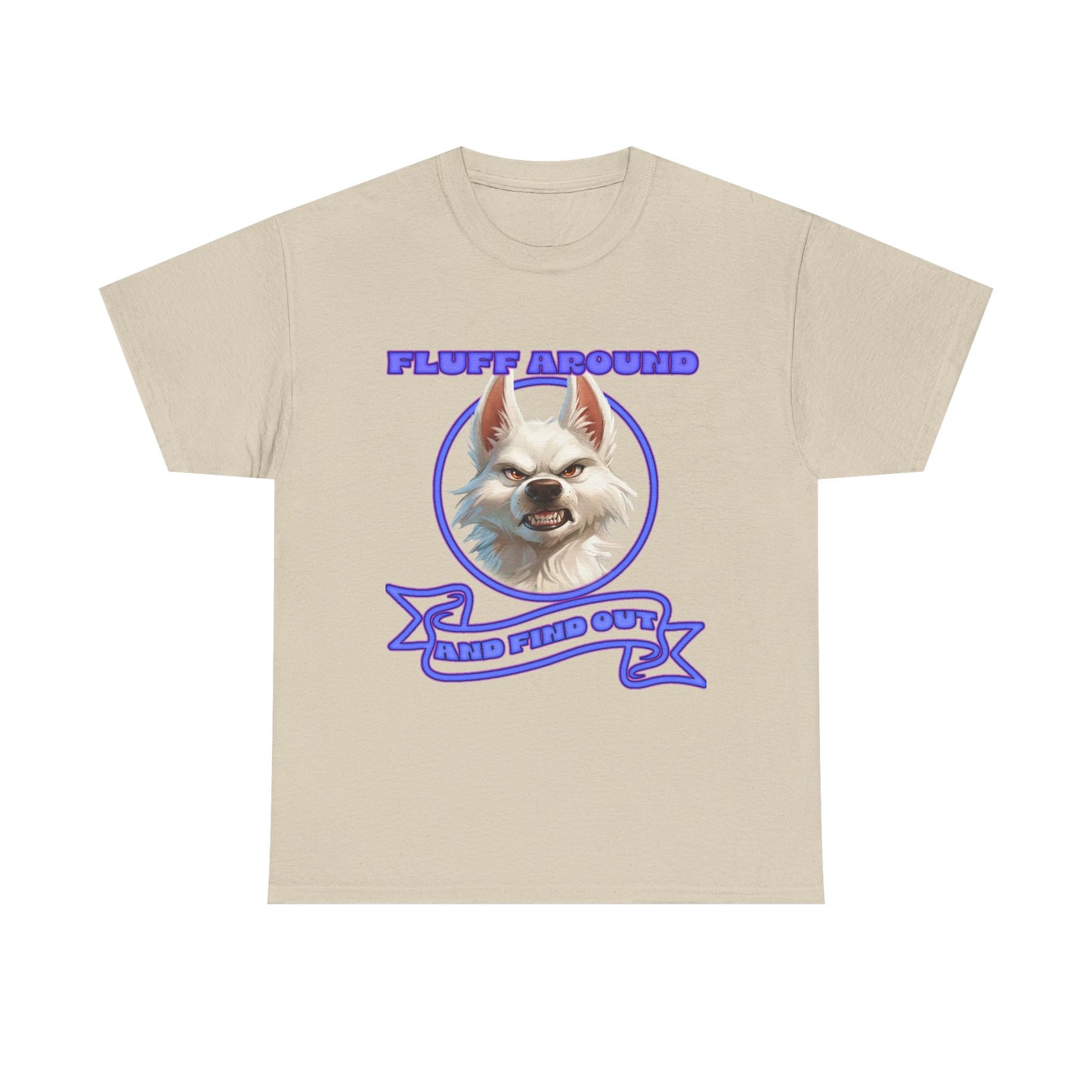 Fluff Around and Find Out Tee — Funny Smirking Dog Graphic T-Shirt