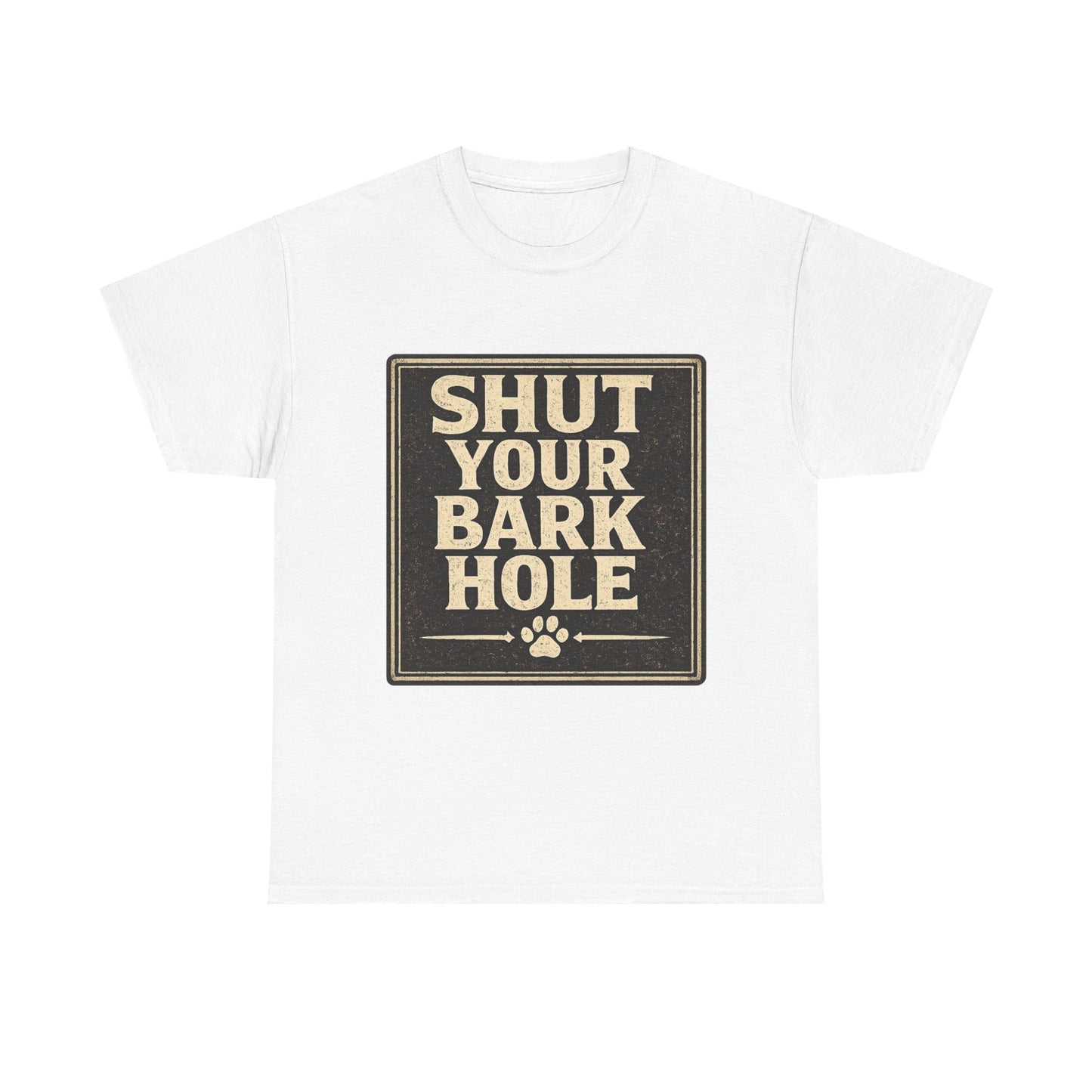 Shut Your Bark Hole Vintage Dog Lover Tee