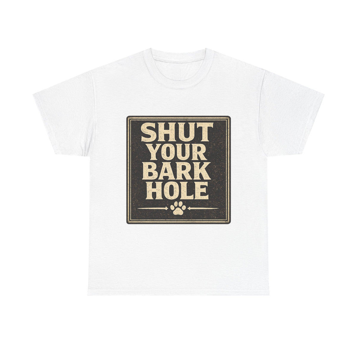 Shut Your Bark Hole Vintage Dog Lover Tee