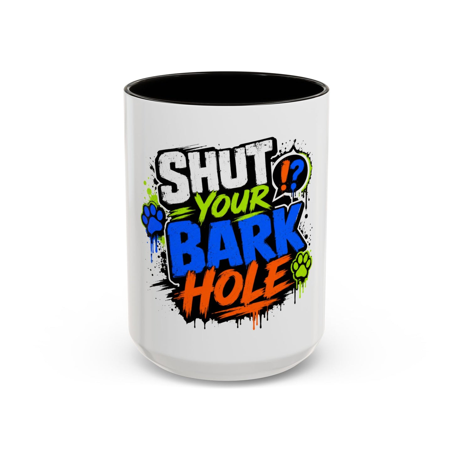 Shut Your Bark Hole Coffee Mug  (11oz/15oz)