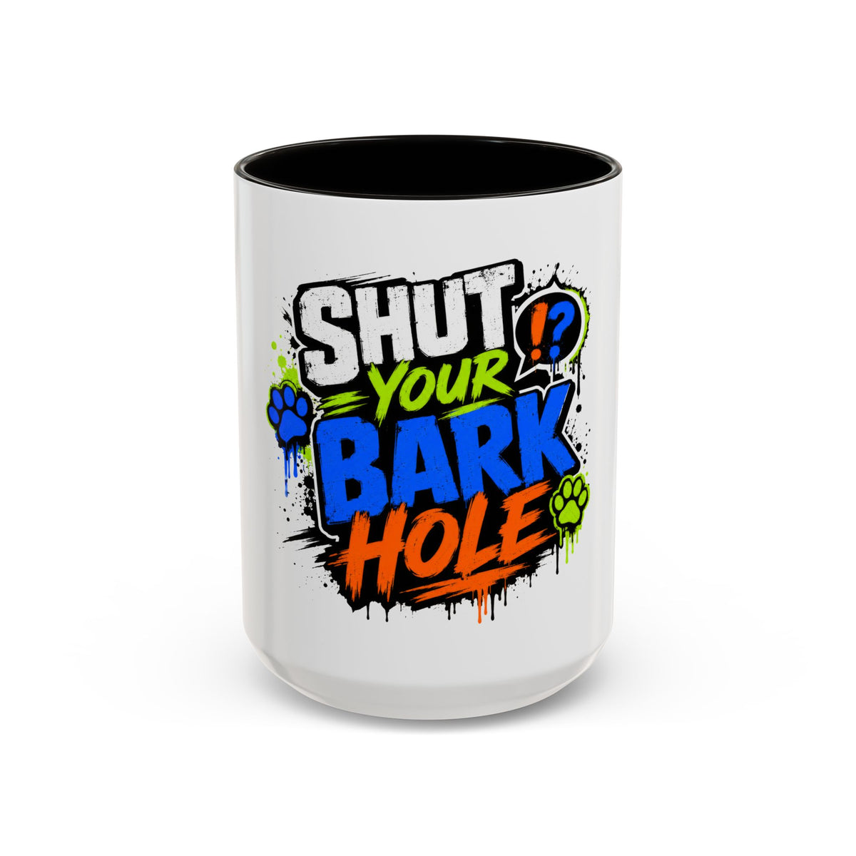 Shut Your Bark Hole Coffee Mug  (11oz/15oz)