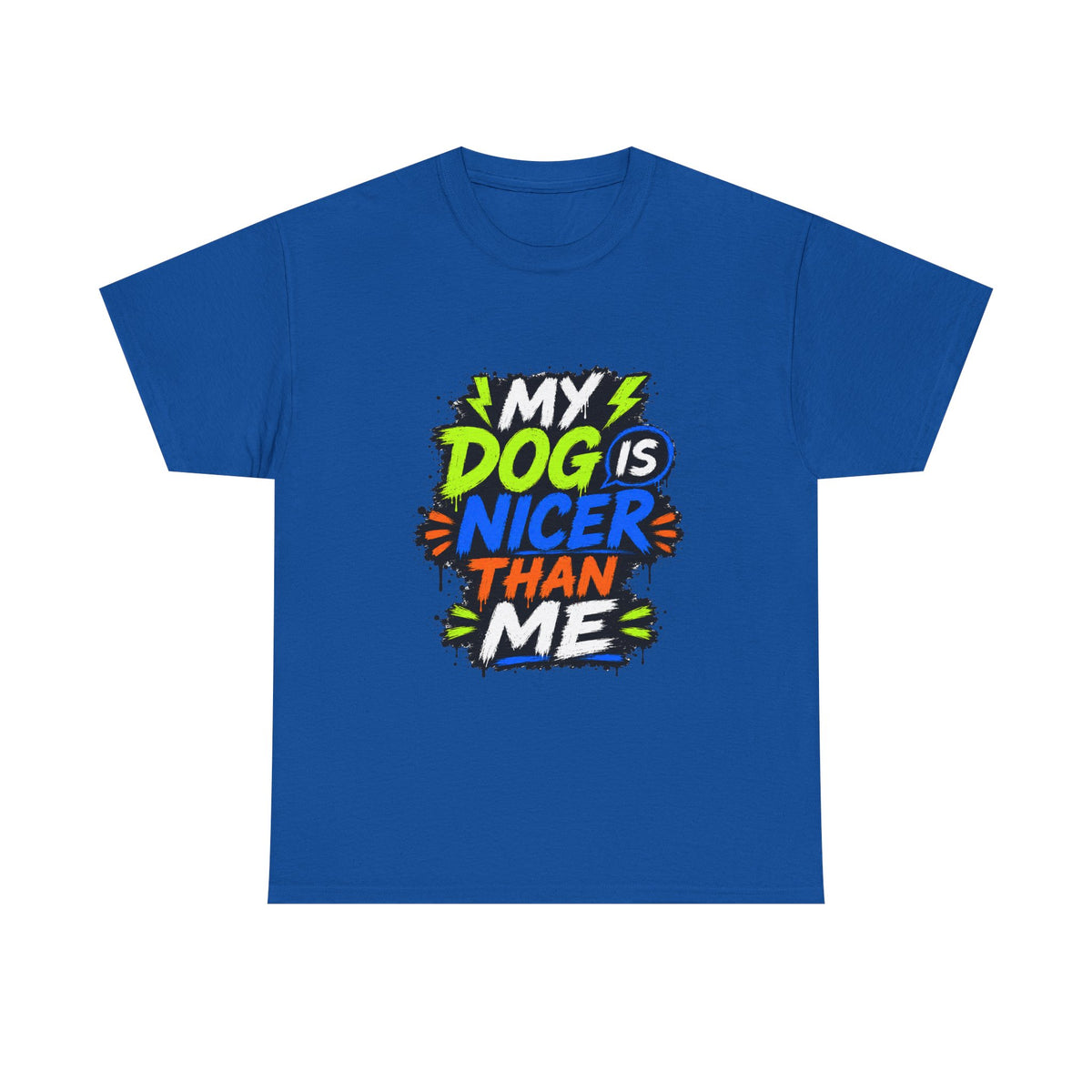 My Dog Is Nicer Than Me T-Shirt