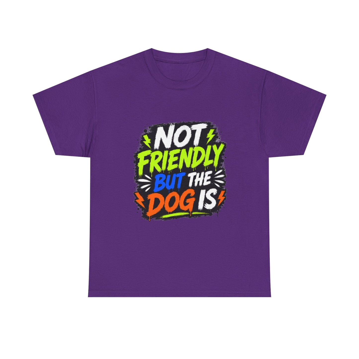 Not Friendly But The Dog Is T-Shirt