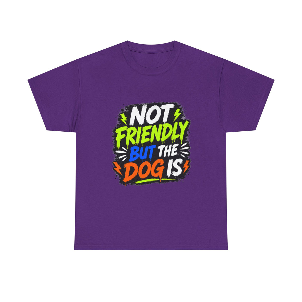 Not Friendly But The Dog Is T-Shirt