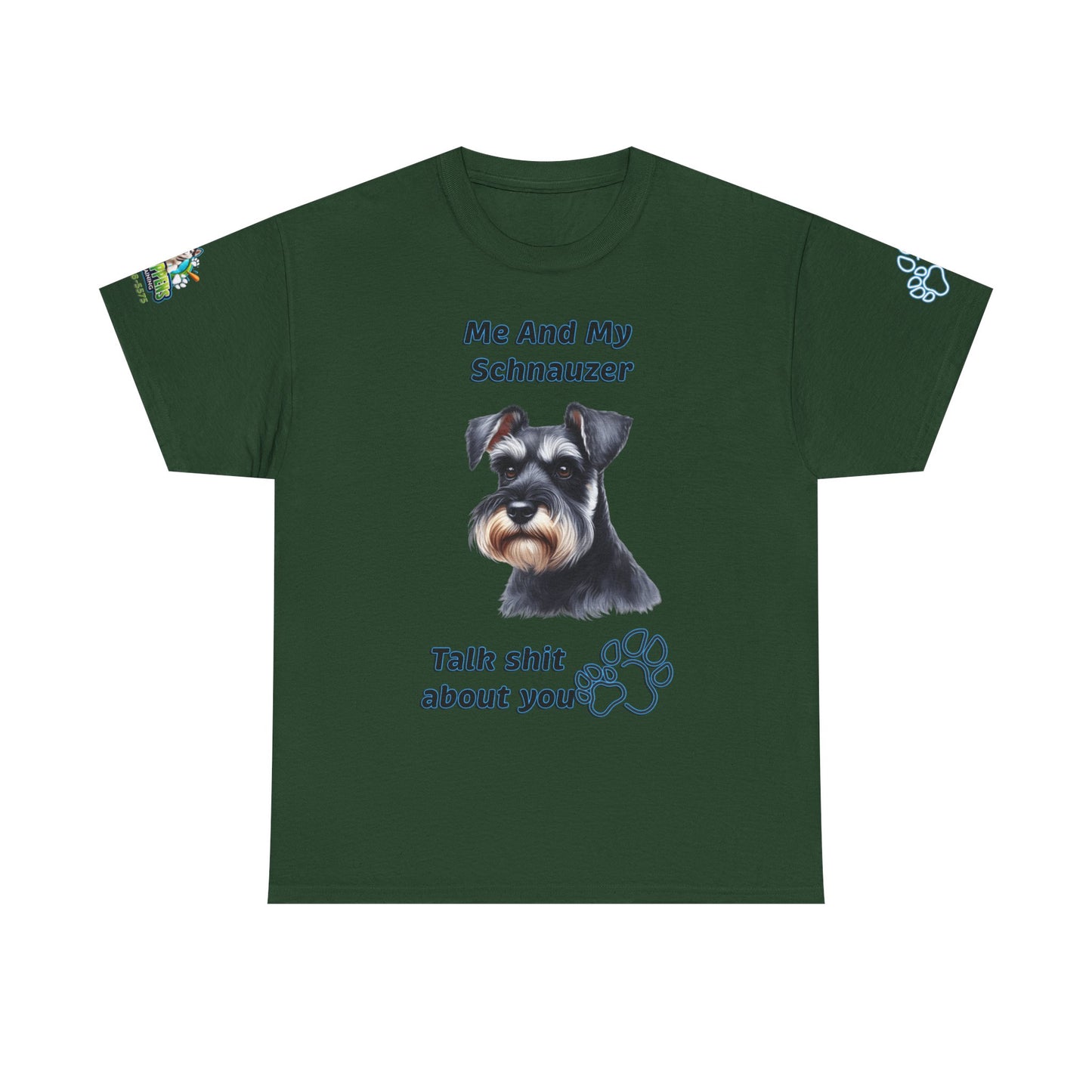 "Me And My Schnauzer Talk Shit About You"