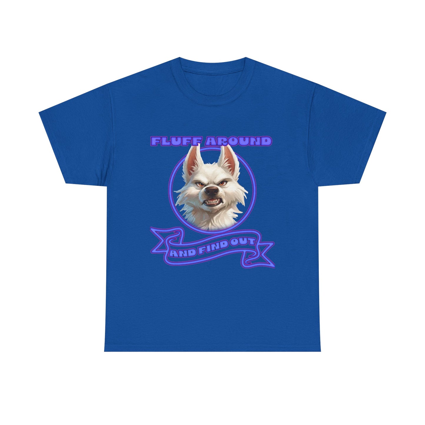 Fluff Around and Find Out Tee — Funny Smirking Dog Graphic T-Shirt