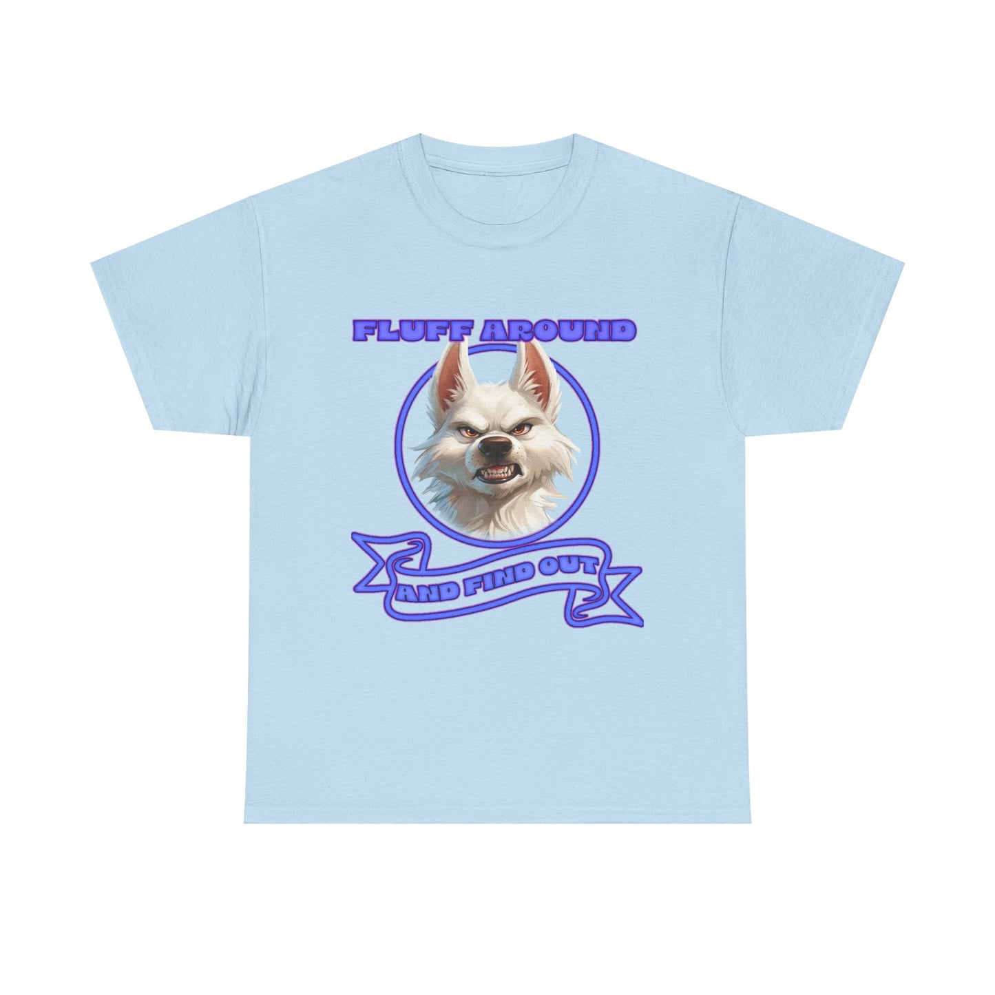 Fluff Around and Find Out Tee — Funny Smirking Dog Graphic T-Shirt