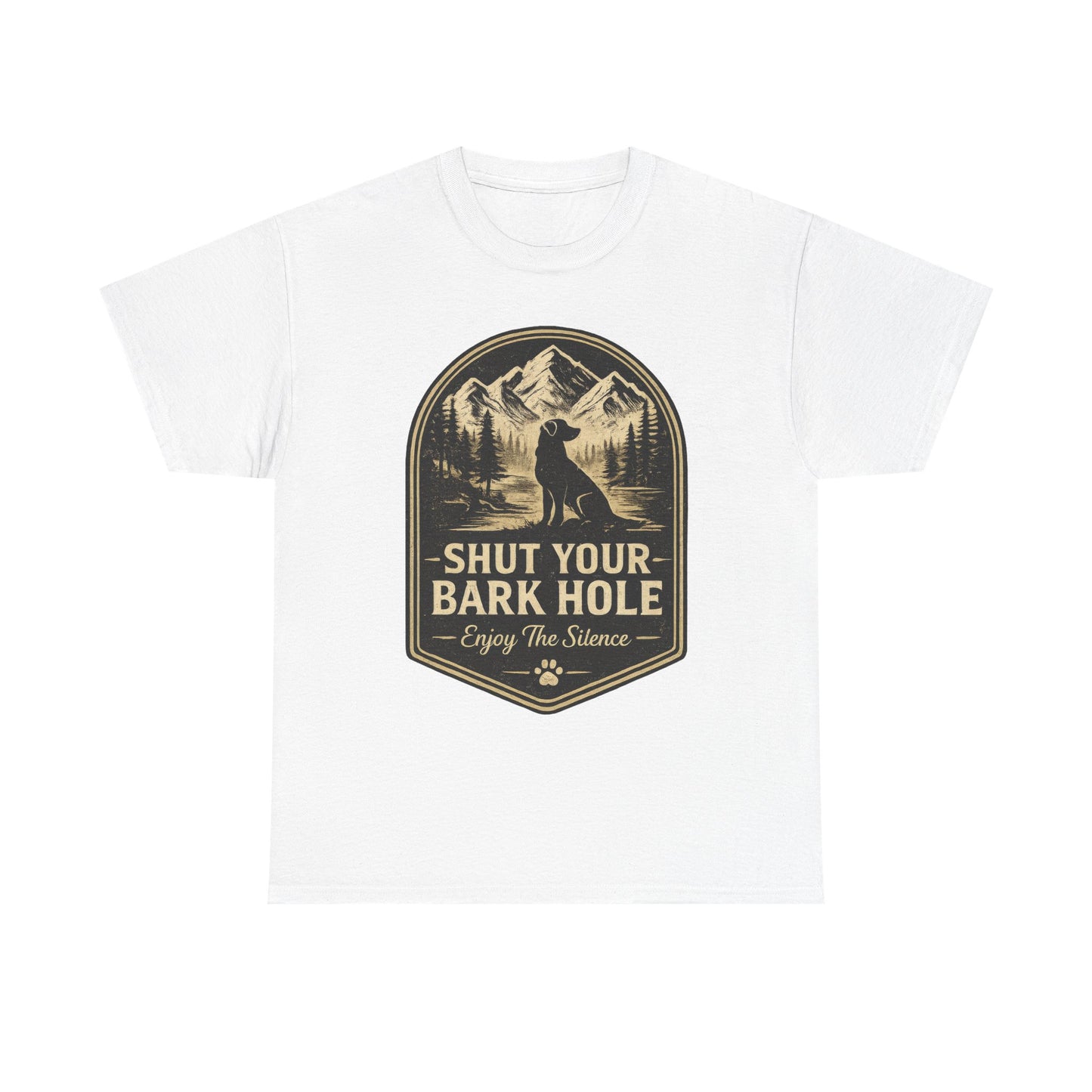 "Shut Your Bark Hole"T-Shirt