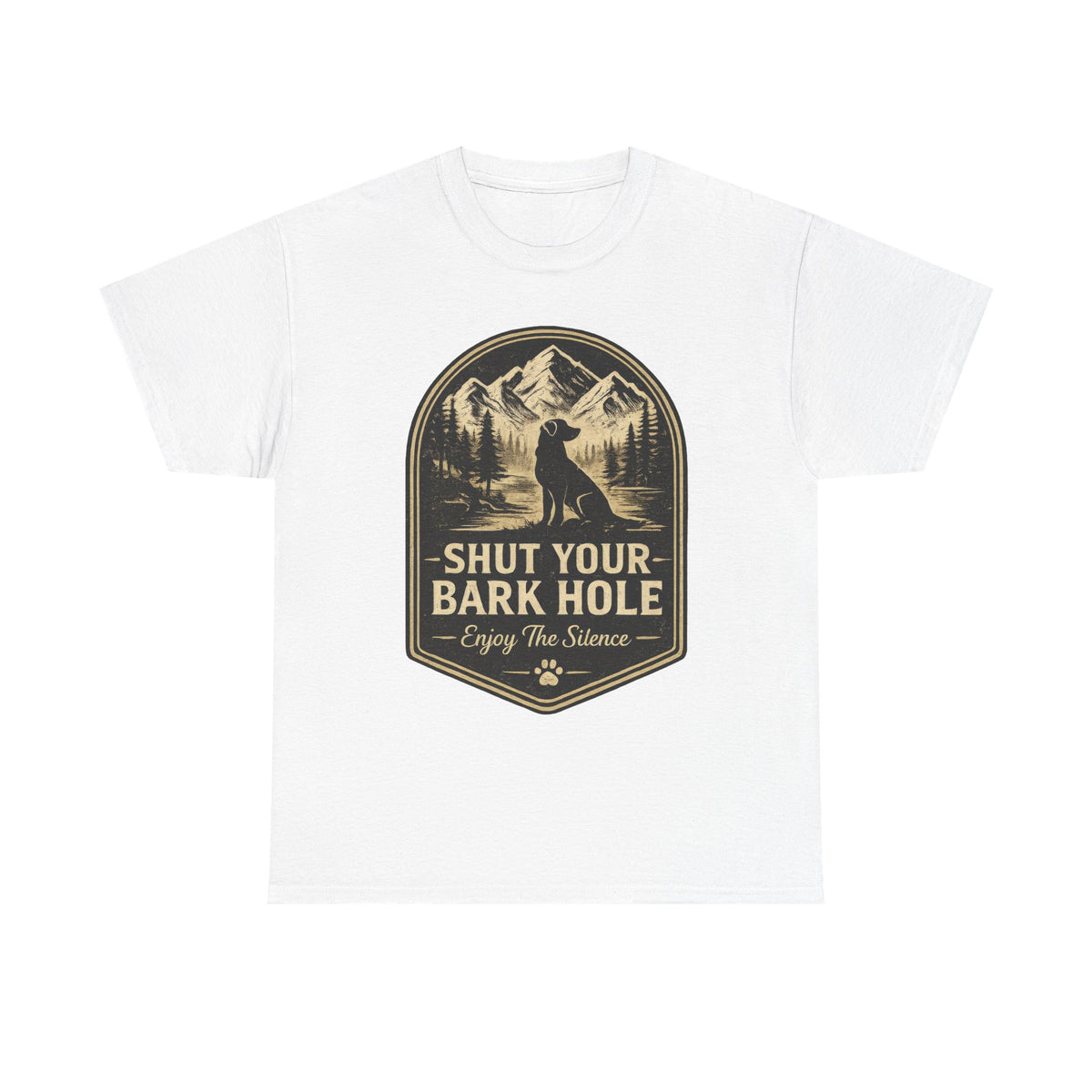 "Shut Your Bark Hole"T-Shirt