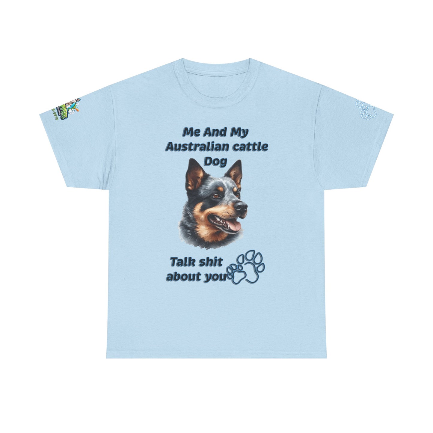 "Me And My Australian Cattel Dog Talk Shit About You"