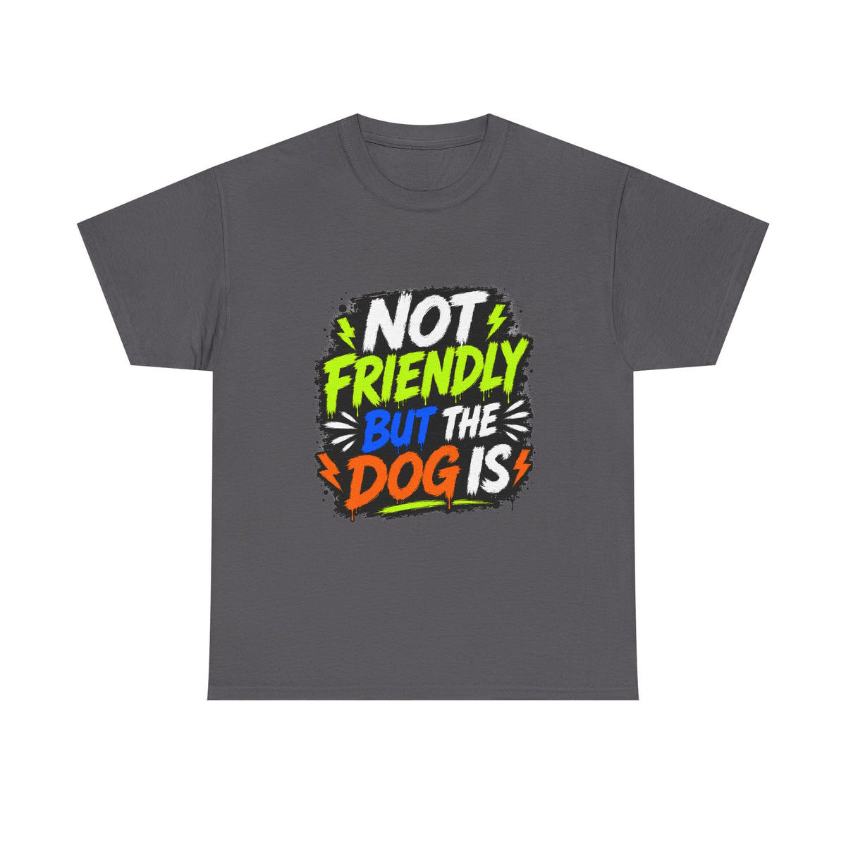 Not Friendly But The Dog Is T-Shirt