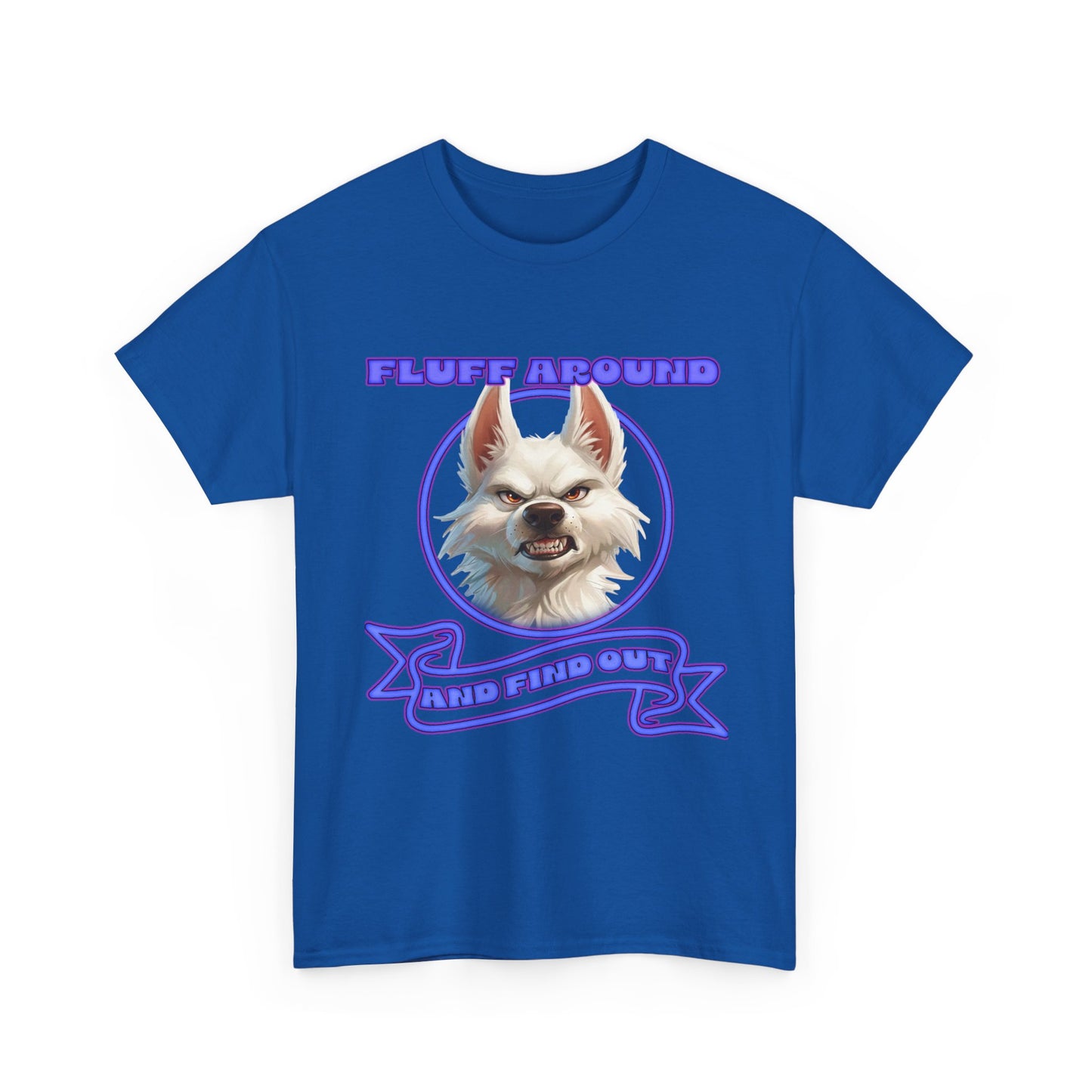 Fluff Around and Find Out Tee — Funny Smirking Dog Graphic T-Shirt