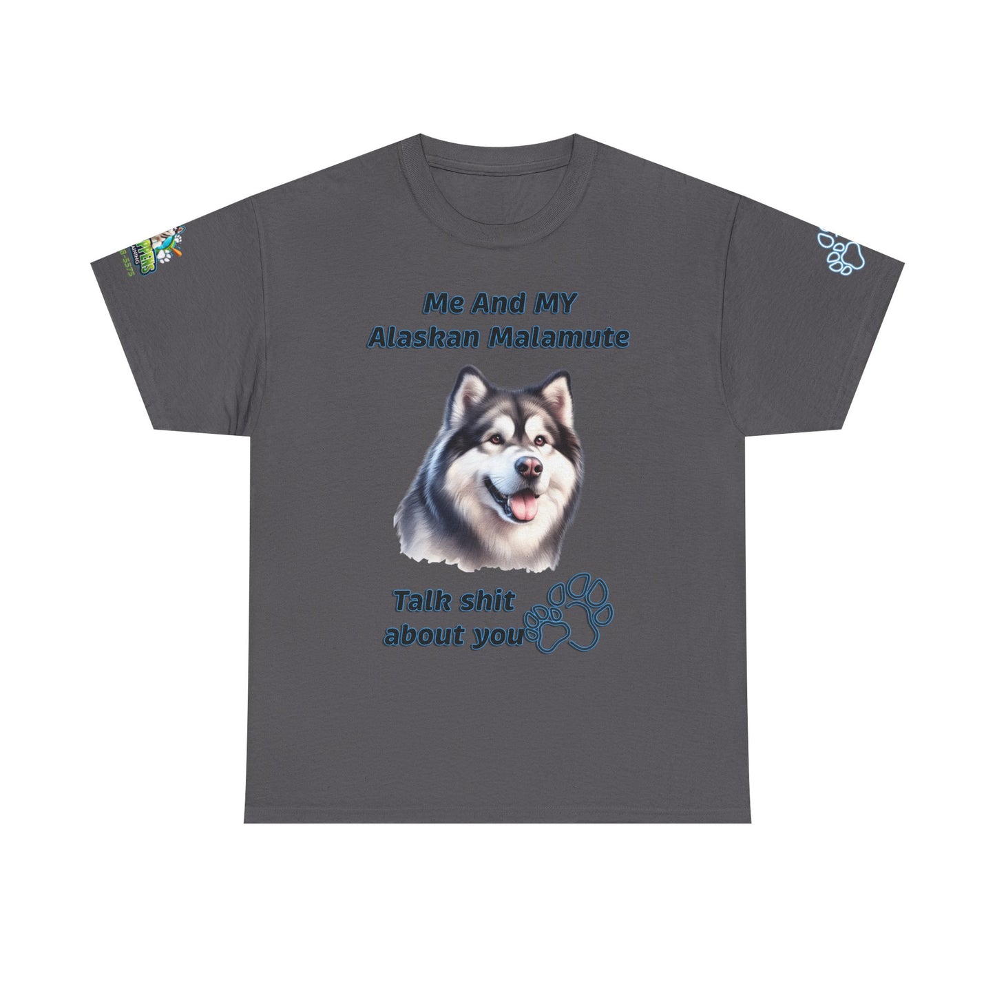 "Me And My Alaskan Malamute Talk Shit About You"