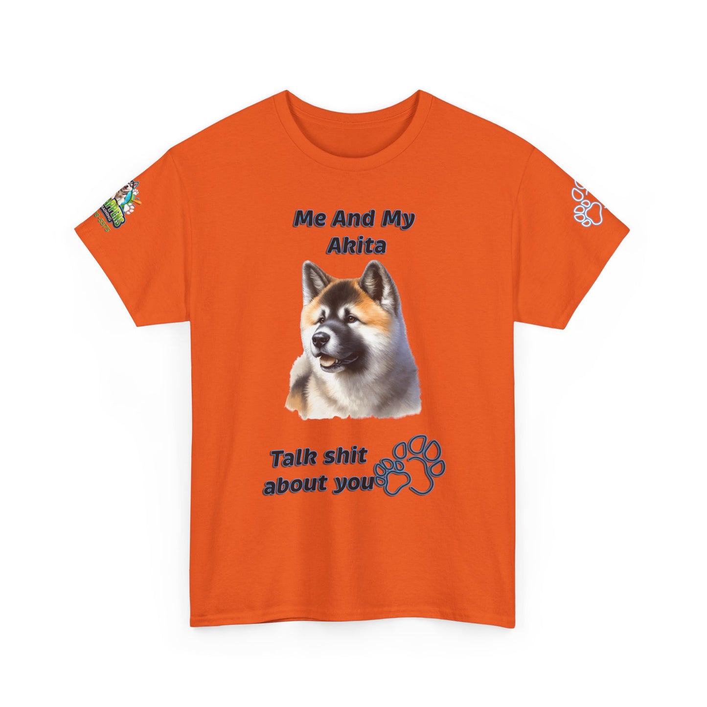 Me And My Akita T-Shirt — Funny "Talk Shit About You" Dog Lover Tee