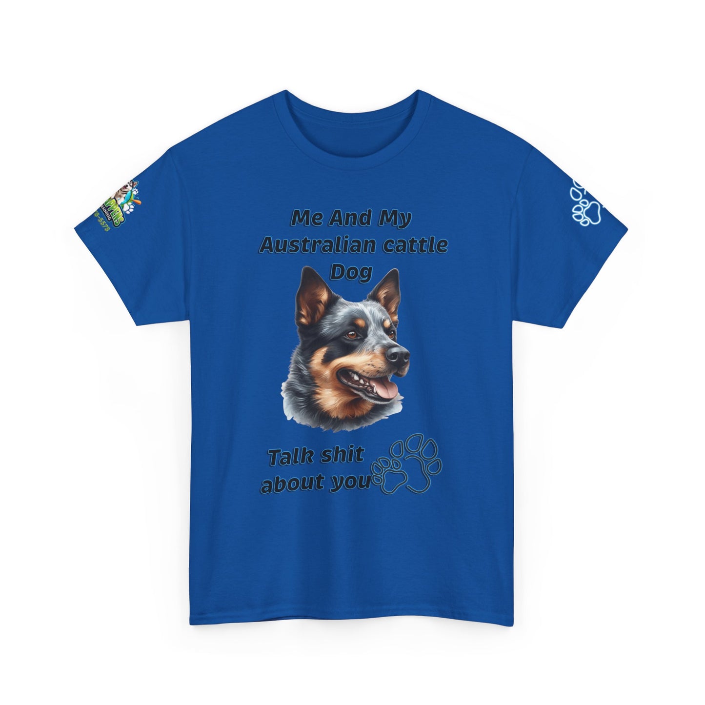 "Me And My Australian Cattel Dog Talk Shit About You"